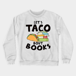 Let's Taco Bout Books Food Lover Crewneck Sweatshirt